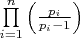 $\[\prod\limits_{i = 1}^n {\left( {\frac{{{p_i}}}{{{p_i} - 1}}} \right)} \]$