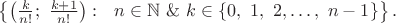 $\left\{\left(\frac k{n!};\ \frac {k+1}{n!}\right):\ \ n\in\mathbb{N}\ \&\ k\in\{0,\ 1,\ 2,\dots,\ n-1\}\right\}.$