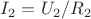 $I_2=U_2/R_2$