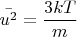 $$\bar{u^2}=\frac{3kT}{m}$$