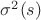 $\sigma^2(s)$