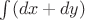 $\int (dx + dy)$