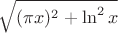 $\sqrt{(\pi x)^2+\ln^2x}$