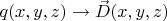 $q(x, y, z) \to \vec D(x, y, z)$
