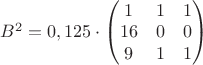 $B^2=0,125\cdot \begin{pmatrix} 1 & 1 & 1 \\ 16 & 0 & 0 \\ 9 & 1 & 1  \end{pmatrix}$