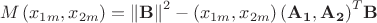 $$\[M\left( {{x}_{1m}},{{x}_{2m}} \right)={{\left\| \mathbf{B} \right\|}^{2}}-\left( {{x}_{1m}},{{x}_{2m}} \right){{\left( {{\mathbf{A}}_{\mathbf{1}}},{{\mathbf{A}}_{\mathbf{2}}} \right)}^{T}}\mathbf{B}\]$$