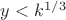 $y<k^{1/3}$