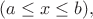 $(a \le x \le b),$