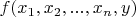 $f (x_1, x_2, ..., x_n, y)$