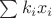 $\sum k_ix_i$