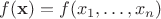 $f(\mathbf{x}) = f(x_1,\ldots,x_n)$