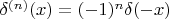 $\delta^{(n)}(x)=(-1)^n \delta (-x)$