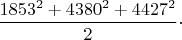 $\dfrac{1853^2+4380^2+4427^2}{2} \cdot$