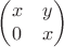 $$\begin{pmatrix}
 x & y  \\
0 & x  \\
\end{pmatrix}$$