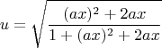 $$u=\sqrt{\frac{(ax)^2+2ax}{1+(ax)^2+2ax}}$$