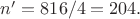 $n'=816/4=204.$