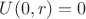 $U(0,r)=0$