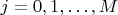 $j=0,1,\ldots,M$