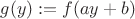 $g(y):=f(ay+b)$