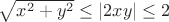 $\sqrt{x^2 + y^2} \leq |2xy| \leq 2$
