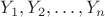 $Y_1,Y_2,\dots,Y_n$