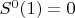 $S^0(1)=0$