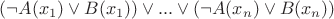 $(\neg A(x_1) \vee B(x_1)) \vee ... \vee (\neg A(x_n) \vee B(x_n))$