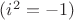 $(i^2 = -1)$