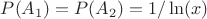 $P(A_1)=P(A_2)=1/\ln(x)$