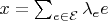 $x = \sum_{e \in \mathcal{E}} \lambda_e e$
