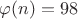 $\varphi(n)=98$