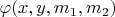 $\varphi (x, y, m_1, m_2)$