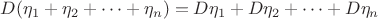 $D(\eta_1+\eta_2+\dots+\eta_n)=D\eta_1+D\eta_2+\dots+D\eta_n$