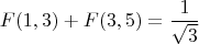 $$F(1,3)+F(3,5)=\frac{1}{\sqrt{3}}$$