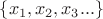 $\left\lbrace x_1, x_2, x_3...\right\rbrace$