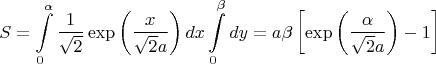 $$S = \int\limits_0^\alpha  {\frac{1}{{\sqrt 2 }}\exp \left( {\frac{x}{{\sqrt 2 a}}} \right)dx} \int\limits_0^\beta  {dy}  = a\beta \left[ {\exp \left( {\frac{\alpha }{{\sqrt 2 a}}} \right) - 1} \right]$$