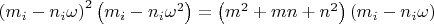 $
\left( {m_i  - n_i \omega } \right)^2 \left( {m_i  - n_i \omega ^2 } \right) = \left( {m^2  + mn + n^2 } \right)\left( {m_i  - n_i \omega } \right)
$