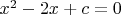 $x^2-2x+c=0$