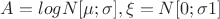 $A=logN[\mu;\sigma],\xi=N[0;\sigma1]$