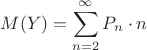 $$M(Y)=\sum_{n=2}^{\infty}P_n\cdot n$$