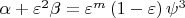 $\alpha  + \varepsilon ^2 \beta  = \varepsilon ^m \left( {1 - \varepsilon } \right)\psi ^3 $