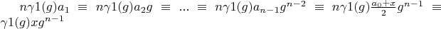 $n \gamma1(g) a_1 \equiv n \gamma1(g) a_2 g \equiv ... \equiv n \gamma1(g) a_{n-1} g^{n-2} \equiv n \gamma1(g) \frac{a_0+x}{2} g^{n-1} \equiv \gamma1(g) x g^{n-1}$
