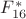 $F_{16}^*$