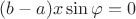 $(b - a)  x \sin\varphi = 0$