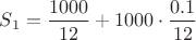 $S_1=\dfrac{1000}{12}+1000\cdot\dfrac{0.1}{12}$