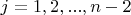 $j=1, 2, ..., n-2$