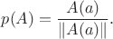 $$
p(A)=\frac{A(a)}{\|A(a)\|}.
$$
