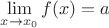 $ \lim\limits_{ x \to x_0} f(x)=a$