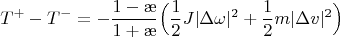 $$T^+-T^-=-\frac{1-\ae}{1+\ae}\Big(\frac{1}{2}J|\Delta\omega|^2+\frac{1}{2}m|\Delta v|^2\Big)$$