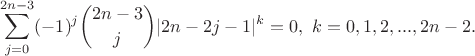 $$\sum_{j=0}^{2n-3}(-1)^j{2n-3\choose j}|2n-2j-1|^k =0, \ k=0,1,2,...,2n-2.$$